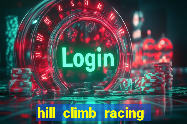 hill climb racing 2 dinheiro infinito